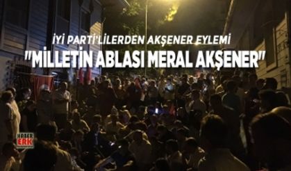 İYİ Parti'lilerden Akşener'in evinin önünde eylem