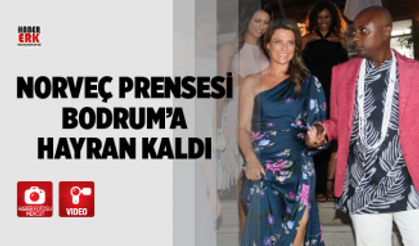 Norveç Prensesi Bodrum’a hayran kaldı