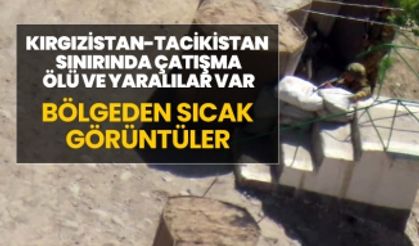 Kırgızistan-Tacikistan  sınırında çatışma! Ölü ve yaralılar var "Bölgeden sıcak  görüntüler"