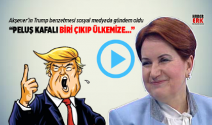 Akşener'in Trump benzetmesi sosyal medyada gündem oldu "Peluş kafalı biri çıkıp ülkemize..."