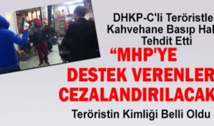 DHKP-C'li Teröristler  Kahvehane Basıp MHP'lileri Tehdit Etti