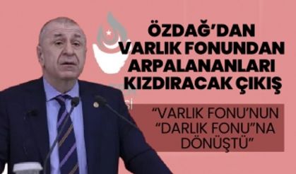 Ümit Özdağ’dan Varlık Fonundan arpalananları kızdıracak çıkış