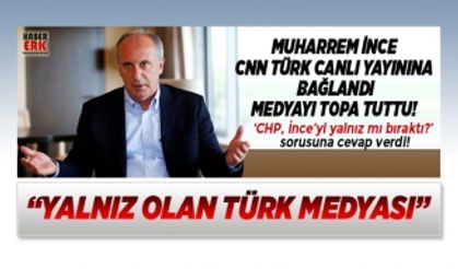 Muharrem İnce CNN Türk Canlı Yayınına  Bağlandı medyayı topa tuttu!