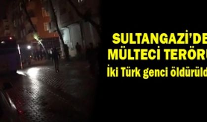 Sultangazi’de Mülteci terörü