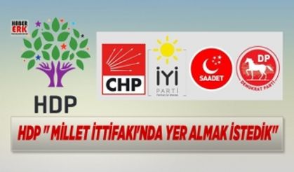 HDP " Millet İttifakı'nda yer almak istedik"