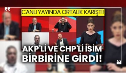 Canlı yayında ortalık karıştı! AKP'li ve CHP'li isim birbirine girdi!