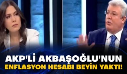 AKP'li Muhammet Emin Akbaşoğlu'nun enflasyon hesabı beyin yaktı!