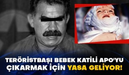 Teröristbaşı bebek katili Apo'yu çıkarmak için yasa geliyor!