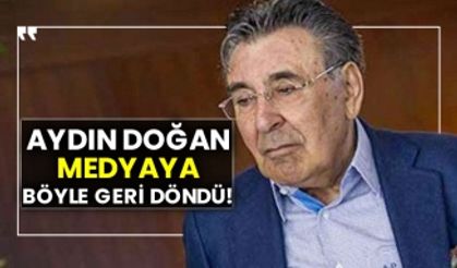 Aydın Doğan medyaya böyle geri döndü!