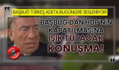 Başbuğ Türkeş adeta bugünlere sesleniyor!  Başbuğ'dan HDP'nin kapatılmasına ışık tutacak konuşma!