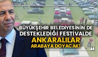 Büyükşehir belediyesinin de desteklediği festivalde Ankaralılar arabaya doyacak!