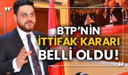 BTP’nin ittifak kararı belli oldu!