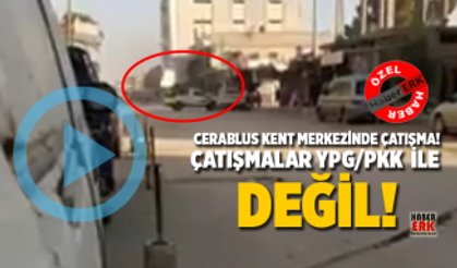 Cerablus kent merkezinde çatışma 