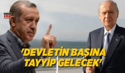 Devletin başına Tayyip gelecek