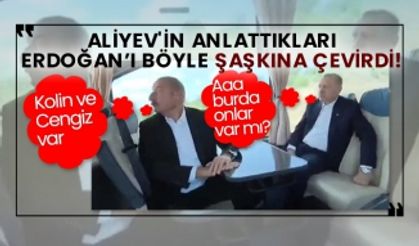 Aliyev'in anlattıkları Erdoğan’ı böyle şaşkına çevirdi! Aliyev: Yok bunları beraber, Kolin ve Cengiz var Erdoğan: Aaa burda onlar var mı?