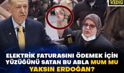 Elektrik faturasını ödemek için yüzüğünü satan bu abla mum mu yaksın Erdoğan?