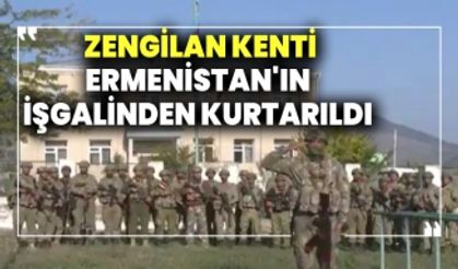 Azerbaycan ordusu kritik noktadaki Zengilan kentini Ermenistan'ın işgalinden kurtardı