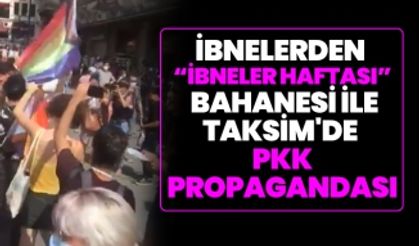 LGBT'ler sözde "Onur Haftası" bahanesi ile Taksim'de PKK propagandası yaptı