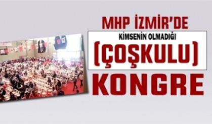 MHP İzmir'de kimsenin olmadığı coşkulu kongre