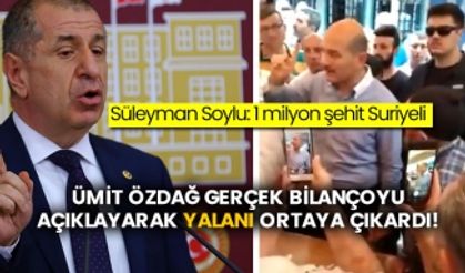 Süleyman Soylu: 1 milyon şehit Suriyeli! Ümit Özdağ gerçek bilançoyu açıklayarak yalanı ortaya çıkardı!