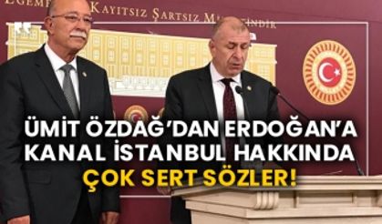 Ümit Özdağ’dan Erdoğan’a Kanal İstanbul hakkında çok sert sözler!