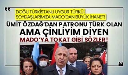 Doğu Türkistanlı Uygur Türkü soydaşlarımıza MADO’dan büyük ihanet! Ümit Özdağ’dan patronu Türk olan ama Çinliyim diyen MADO’ya tokat gibi sözler!