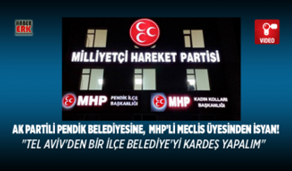 AK Partili Pendik Belediyesine,  MHP’li Meclis üyesinden isyan!