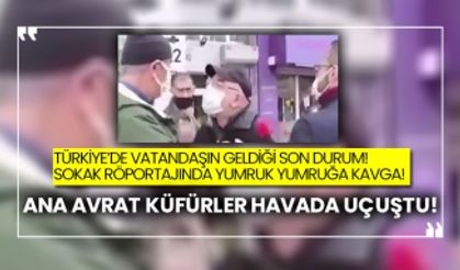 ​​​​​​​Türkiye’de vatandaşın geldiği son durum! Sokak röportajında yumruk yumruğa kavga! Ana avrat küfürler havada uçuştu!