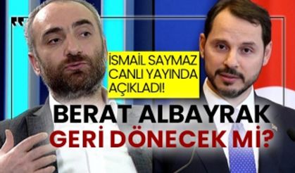 İsmail Saymaz canlı yayında açıkladı! Berat Albayrak geri dönecek mi?