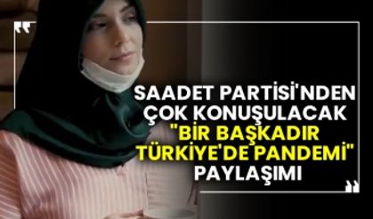 Saadet Partisi'nden çok konuşulacak "Bir Başkadır Türkiye'de pandemi" paylaşımı