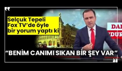 “Benim canımı sıkan bir şey var” Selçuk Tepeli Fox TV’de öyle bir yorum yaptı ki