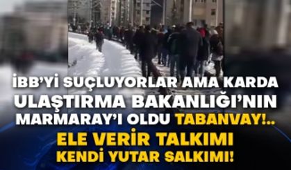 İBB’yi suçluyorlar ama karda Ulaştırma Bakanlığı’nın Marmaray’ı oldu tabanvay!.. Ele verir talkımı kendi yutar salkımı!