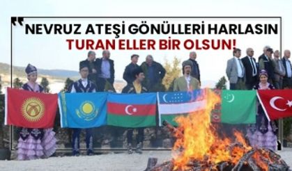 Nevruz ateşi gönülleri harlasın, Turan eller bir olsun!