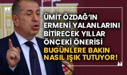 Ümit Özdağ’ın Ermeni yalanlarını bitirecek yıllar önceki önerisi bugünlere bakın nasıl ışık tutuyor!