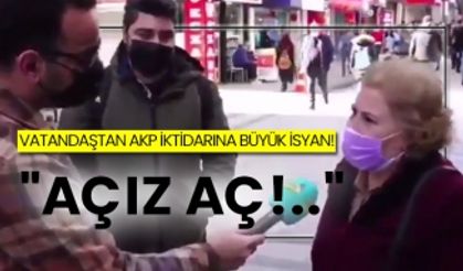 Vatandaştan AKP iktidarına büyük isyan! "Açız aç!.."