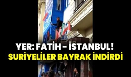 Yer: Fatih - İstanbul! Suriyeliler bayrak indirdi