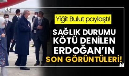 Yiğit Bulut paylaştı! Sağlık durumu kötü denilen Erdoğan’ın son görüntüleri!