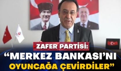 Zafer Partisi Ekonomiden Sorumlu Genel Başkan Yardımcısı Aslan Yaman: Merkez Bankası’nı oyuncağa çevirdiler