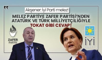 Akşener: İyi Parti melez! Melez partiye Zafer Partisi’nden Atatürk ve Türk Milliyetçiliğiyle tokat gibi cevap!