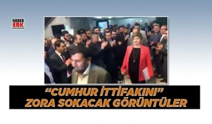 “Cumhur İttifakını”  Zora Sokacak Görüntüler