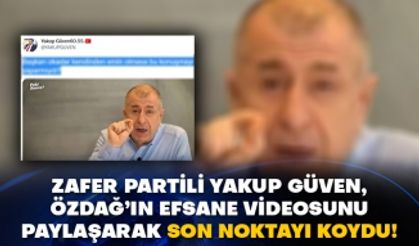 Zafer Partili Yakup Güven Ümit Özdağ’ın efsane videosunu paylaşarak son noktayı koydu!