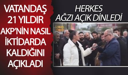 Vatandaş AKP’nin 21 yıldır iktidarda nasıl kaldığını açıkladı: Herkes ağzı açık dinledi