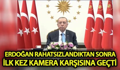 Erdoğan rahatsızlandıktan sonra ilk kez kamera karşısına geçti