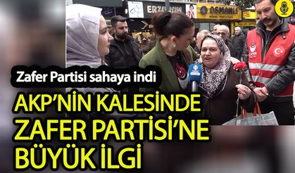 AKP’nin kalesinde Zafer Partisi’ne büyük ilgi