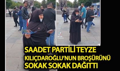Saadet Partili teyze Kılıçdaroğlu’nun broşürünü sokak sokak dağıttı