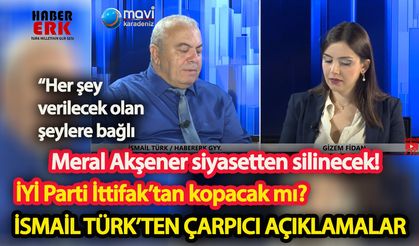 İsmail Türk: Meral Akşener siyaset sahnesinden silinecek