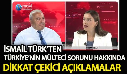 İsmail Türk’ten, Türkiye’nin mülteci sorunu hakkında dikkat çekici açıklamalar