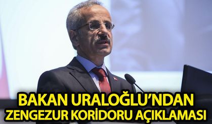 Bakan Uraloğlu'ndan Zengezur Koridoru açıklaması