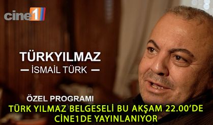 Türk Yılmaz Belgeseli bu akşam Cine 1'de başlıyor