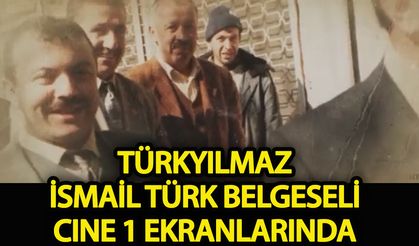 Türkyılmaz İsmail Türk Belgeseli CINE 1 ekranlarında!